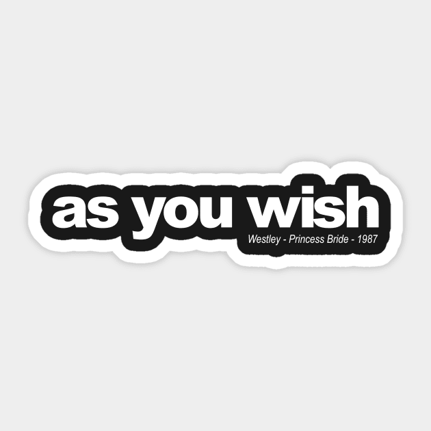 as you wish Sticker by ToddPierce